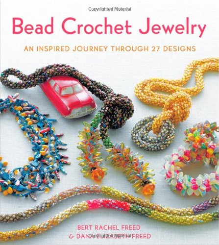 Bead Crochet Jewelry: An Inspired Journey Through 27 Designs (Knit .