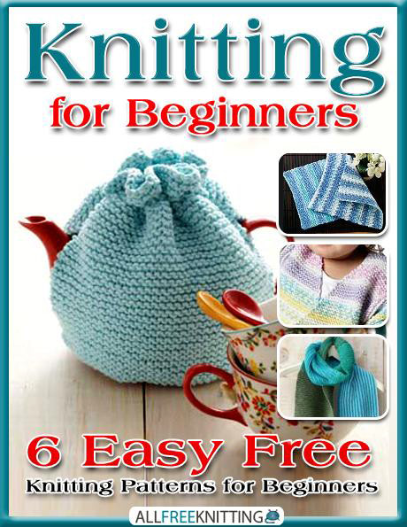Knitting for Beginners: 6 Easy Free Knitting Patterns for .